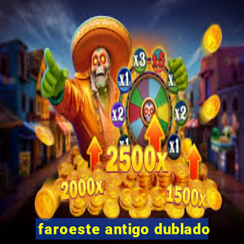 faroeste antigo dublado